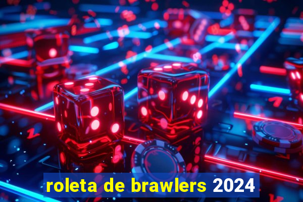 roleta de brawlers 2024